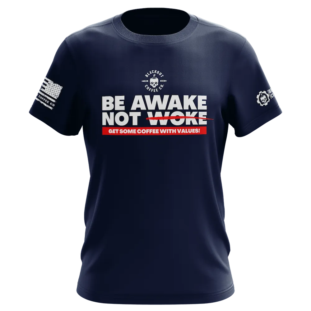 Be Awake Not Woke Navy Blue T-Shirt