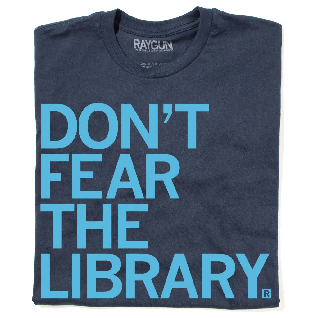 Don't Fear The Library