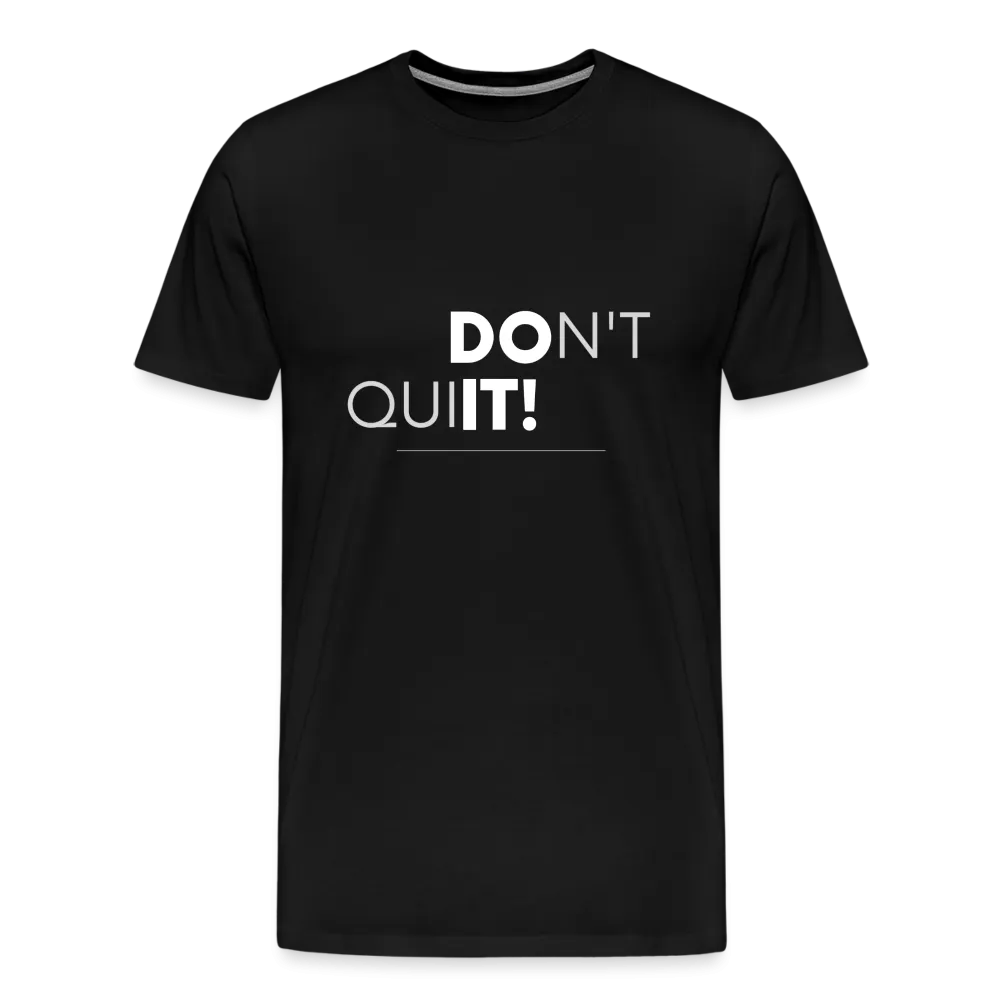 'Don't Quit' Premium T-Shirt - Your Motivational Armor for Conquering Challenges!