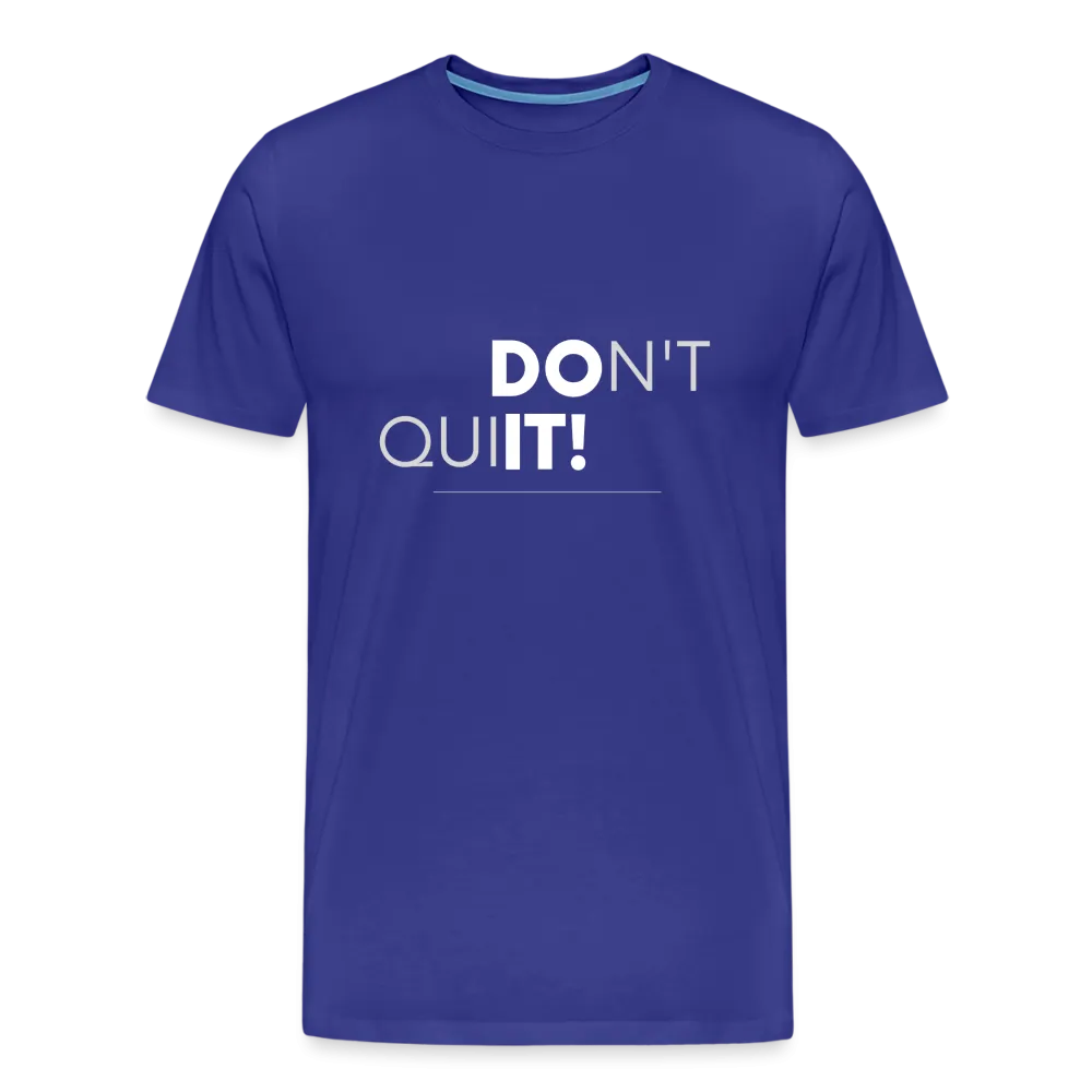 'Don't Quit' Premium T-Shirt - Your Motivational Armor for Conquering Challenges!