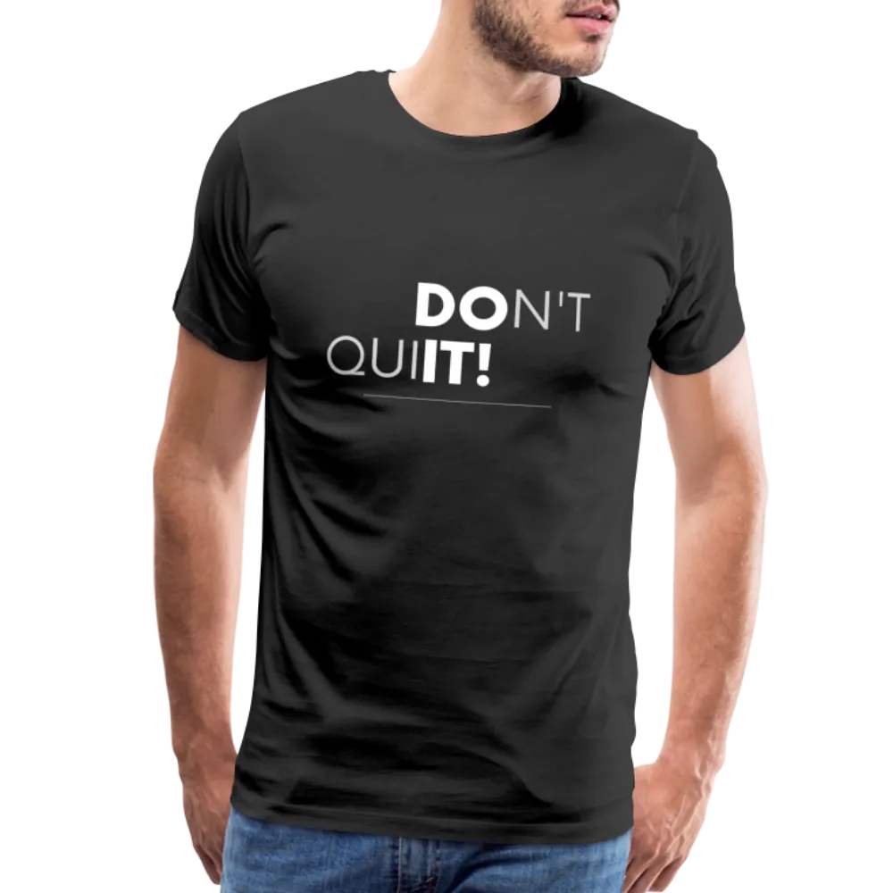 'Don't Quit' Premium T-Shirt - Your Motivational Armor for Conquering Challenges!