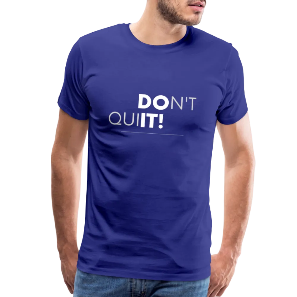 'Don't Quit' Premium T-Shirt - Your Motivational Armor for Conquering Challenges!