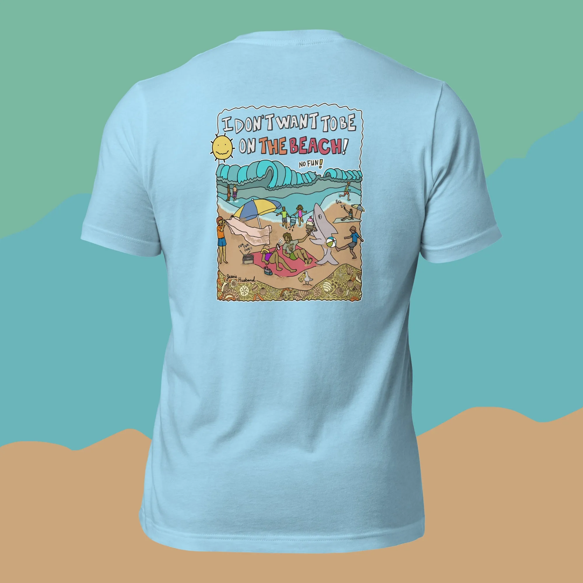 I Don't Want To Be On The Beach T-Shirt