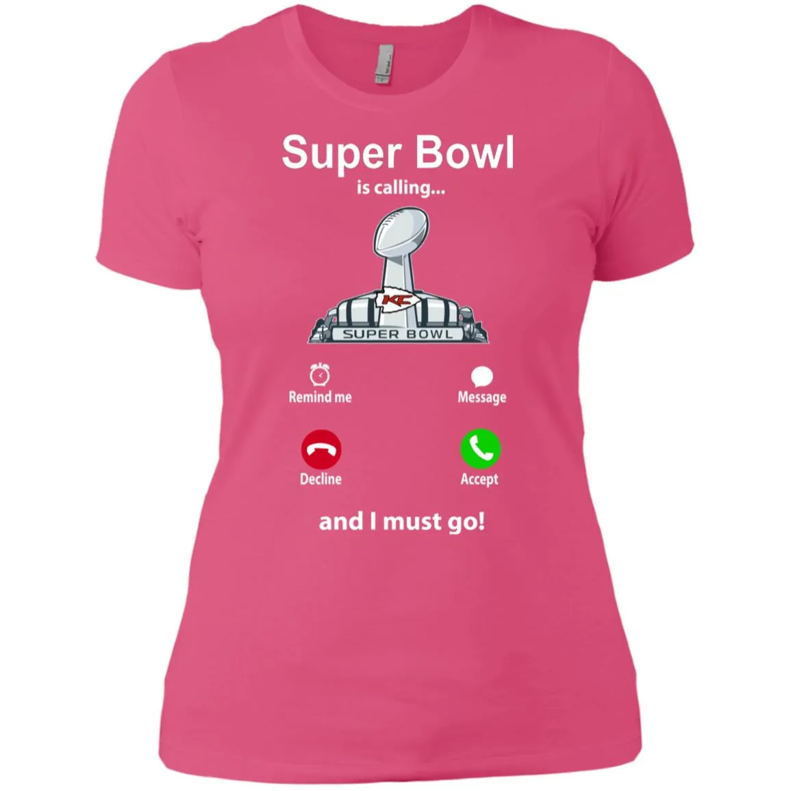 Nfl - Super Bowl Is Calling And I Must Go Kansas City Chiefs 2019 Football Women Cotton T-Shirt