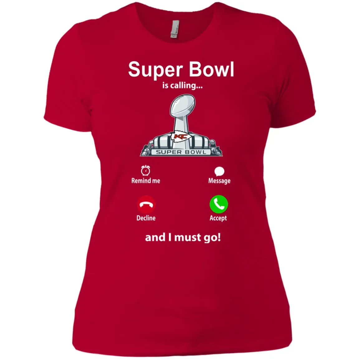 Nfl - Super Bowl Is Calling And I Must Go Kansas City Chiefs 2019 Football Women Cotton T-Shirt