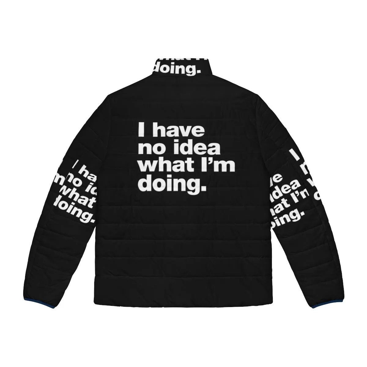 "I Have No Idea What I'm Doing" Funny Puffer Jacket for Adults