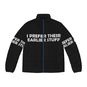 "I Prefer Their Earlier Stuff" Music Lover's Puffer Jacket