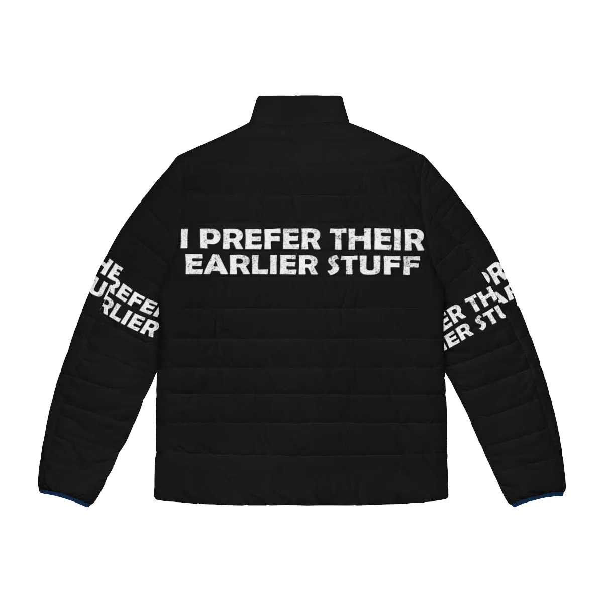 "I Prefer Their Earlier Stuff" Music Lover's Puffer Jacket