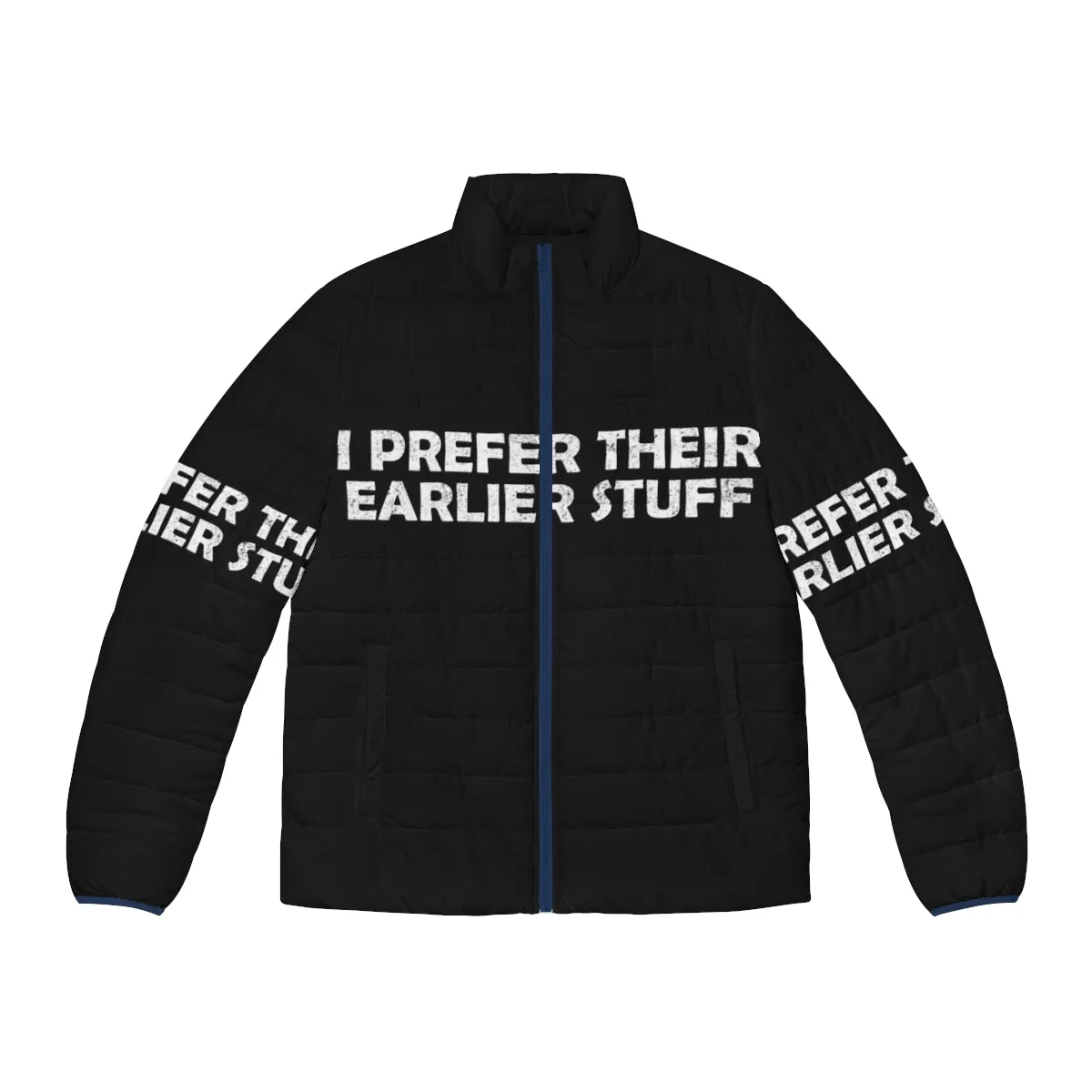 "I Prefer Their Earlier Stuff" Music Lover's Puffer Jacket